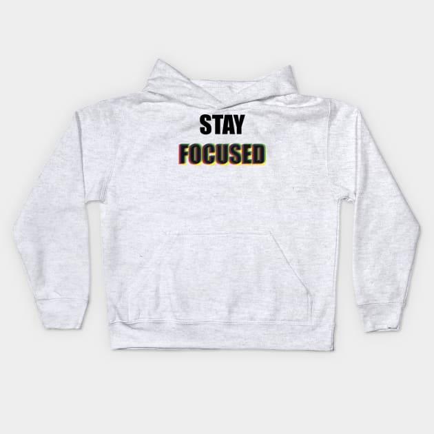 Stay focused - inspirational Kids Hoodie by Vane22april